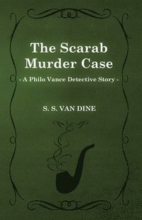 Scarab Murder Case (A Philo Vance Detective Story)