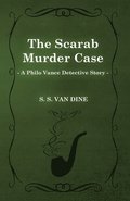 The Scarab Murder Case (A Philo Vance Detective Story)