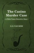 The Casino Murder Case (A Philo Vance Detective Story)
