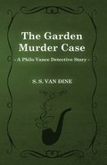 The Garden Murder Case (A Philo Vance Detective Story)