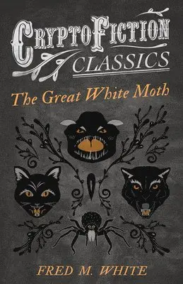 Fred M. White - Great White Moth (Cryptofiction Classics), Häftad. Tillgänglighet: Lägg i varukorg