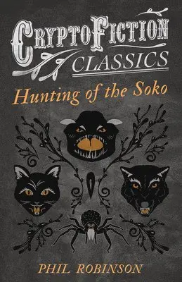 Phil Robinson - Hunting of the Soko (Cryptofiction Classics), Häftad. Tillgänglighet: Lägg i varukorg
