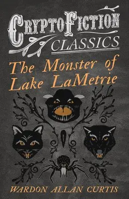 Wardon Allan Curtis - Monster of Lake LaMetrie (Cryptofiction Classics), Häftad. Tillgänglighet: Lägg i varukorg