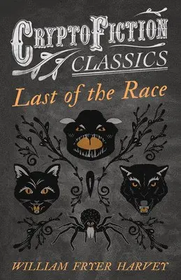 W. F. Harvey - Last of the Race (Cryptofiction Classics), Häftad. Tillgänglighet: Lägg i varukorg