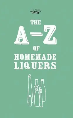Two Magpies Publishing - A-Z of Homemade Liqueurs, Häftad. Tillgänglighet: Lägg i varukorg