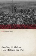 How I Filmed the War (WWI Centenary Series)
