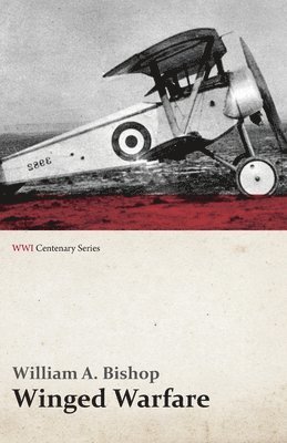 William A Bishop - Winged Warfare (WWI Centenary Series), Häftad. Tillgänglighet: Lägg i varukorg