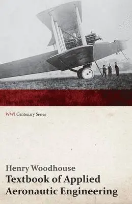 Henry Woodhouse - Textbook of Applied Aeronautic Engineering (WWI Centenary Series), Häftad. Tillgänglighet: Lägg i varukorg