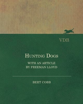Bert Cobb - Hunting Dogs - With an Article by Freeman Lloyd, Häftad