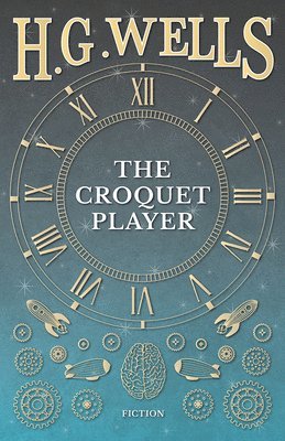 H G Wells - Croquet Player, Häftad