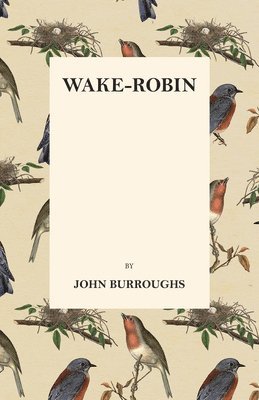 John Burroughs - Wake-Robin, Häftad