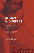 Woman and Puppet - Woman and Puppet; The New Pleasure; Byblis; Lada; Immortal Love; The Artist Triumphant; The Hill of Horsel