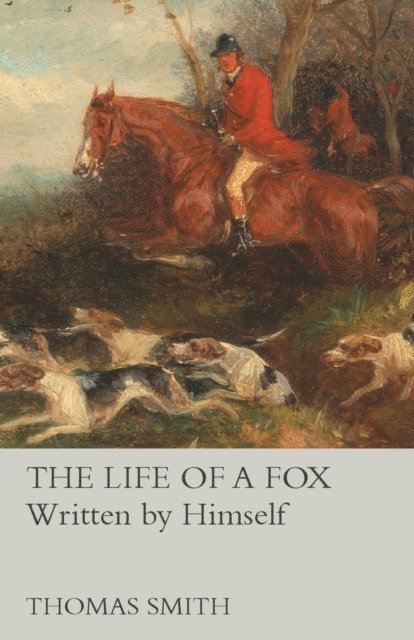 Thomas Smith - Life of a Fox - Written by Himself, E-bok