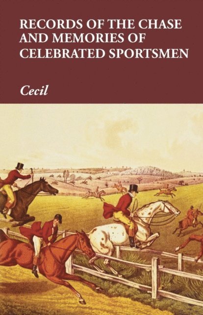 Cecil - Records of the Chase and Memories of Celebrated Sportsmen, E-bok