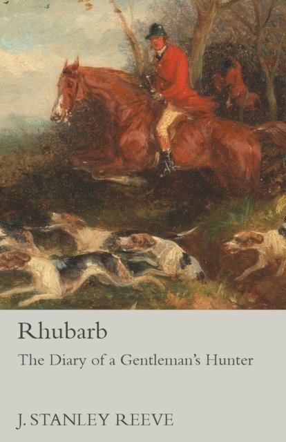 J. Stanley Reeve - Rhubarb - The Diary of a Gentleman's Hunter, E-bok. Tillgänglighet: Lägg i varukorg