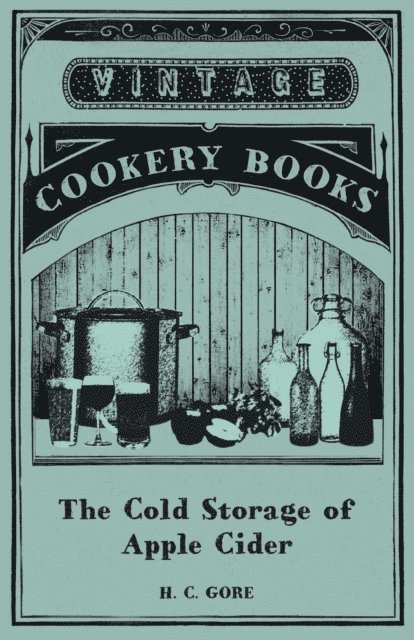 H. C. Gore - Cold Storage of Apple Cider, E-bok. Tillgänglighet: Lägg i varukorg