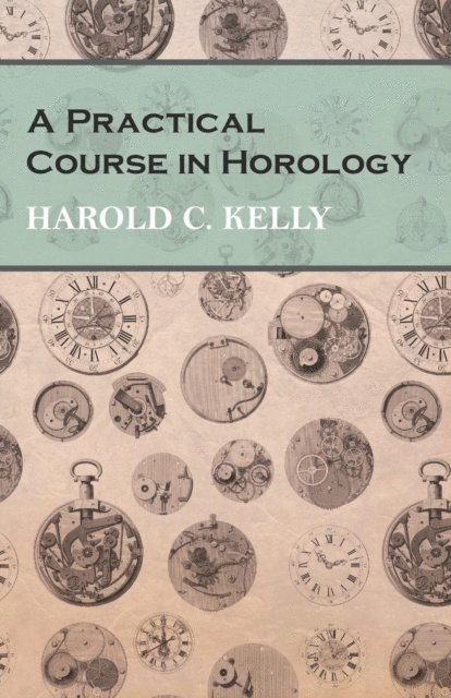 Harold C. Kelly - Practical Course in Horology, E-bok. Tillgänglighet: Lägg i varukorg