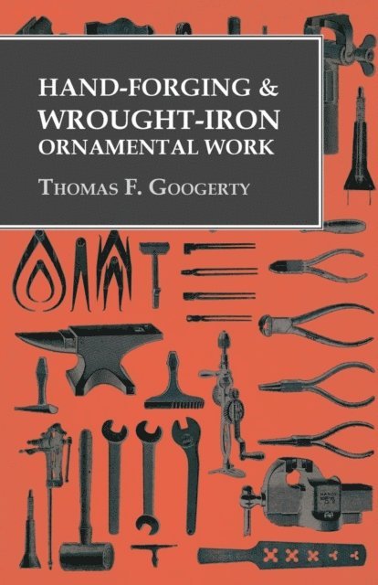 Thomas F. Googerty - Hand-Forging and Wrought-Iron Ornamental Work, E-bok. Tillgänglighet: Lägg i varukorg