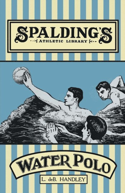 L. de B. Handley - Spalding's Athletic Library - How to Play Water Polo, E-bok. Tillgänglighet: Lägg i varukorg