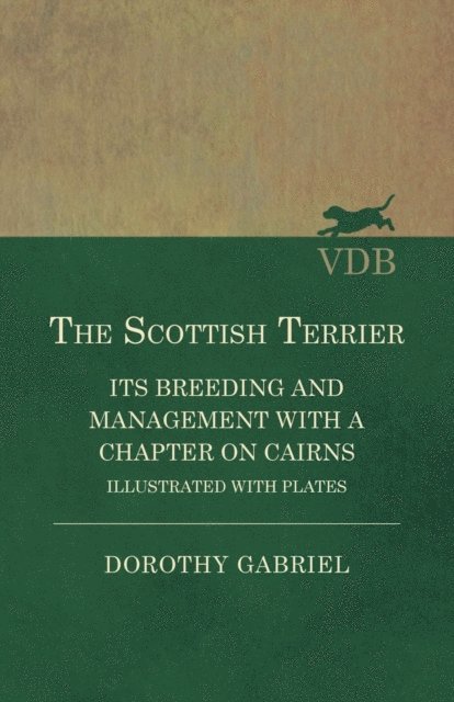 Dorothy Gabriel - Scottish Terrier - It's Breeding and Management With a Chapter on Cairns - Illustrated with plates, E-bok. Tillgänglighet: Lägg i varukorg