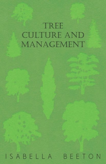 Isabella Beeton - Tree Culture and Management, E-bok