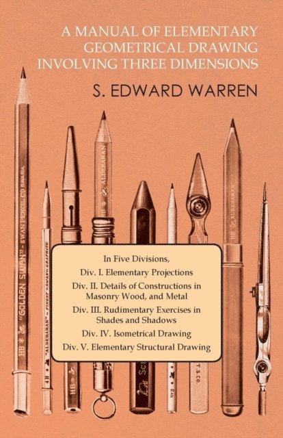 S. Edward Warren - Manual of Elementary Geometrical Drawing Involving Three Dimensions, E-bok. Tillgänglighet: Lägg i varukorg