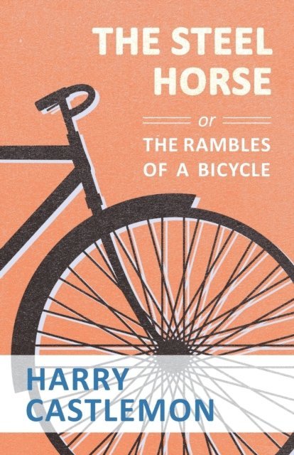 Harry Castlemon - Steel Horse or the Rambles of a Bicycle, E-bok