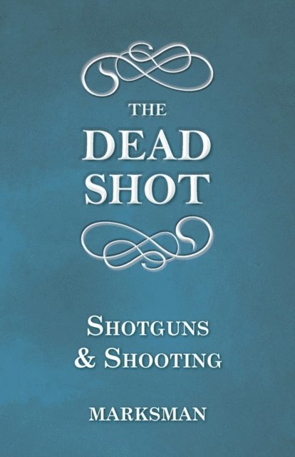 Dead Shot - Shotguns and Shooting