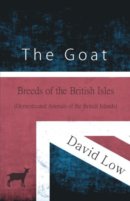 David Low - Goat - Breeds of the British Isles (Domesticated Animals of the British Islands), E-bok