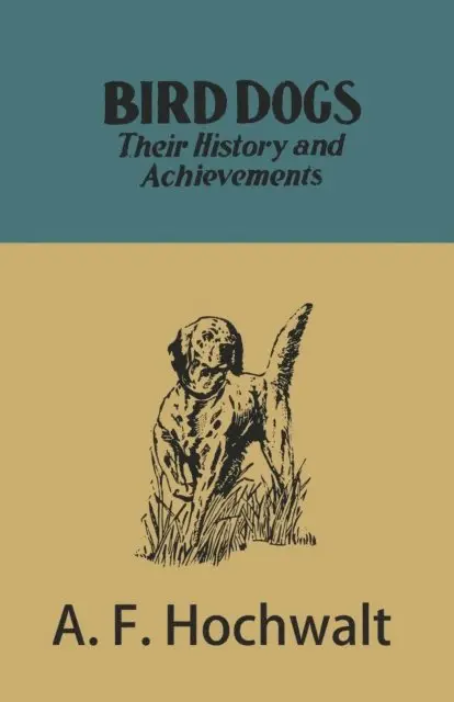 Bird Dogs - Their History and Achievements