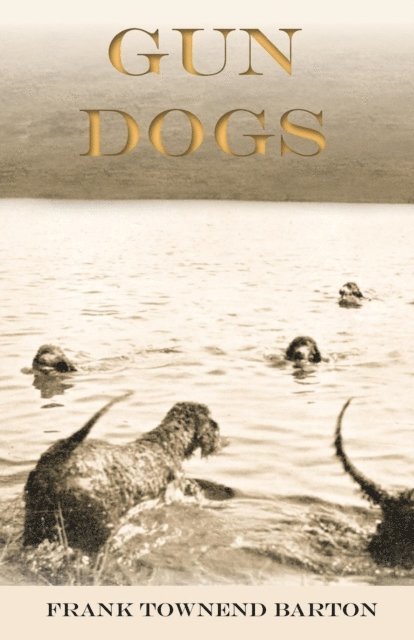 Frank Townend Barton - Gun Dogs, E-bok. Tillgänglighet: Lägg i varukorg