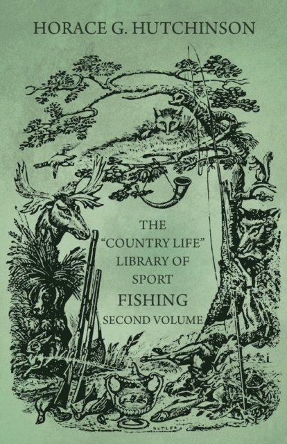 Horace G. Hutchinson - &quote;Country Life&quote; Library of Sport - Fishing - Second Volume, E-bok. Tillgänglighet: Lägg i varukorg