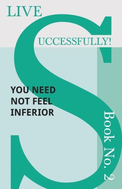 D. N. McHardy - Live Successfully! Book No. 2 - You Need Not feel Inferior, E-bok. Tillgänglighet: Lägg i varukorg
