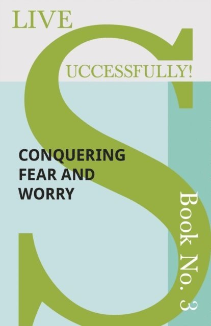 D. N. McHardy - Live Successfully! Book No. 3 - Conquering Fear and Worry, E-bok. Tillgänglighet: Lägg i varukorg