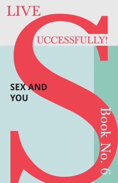 D. N. McHardy - Live Successfully! Book No. 6 - Sex and You, E-bok. Tillgänglighet: Lägg i varukorg