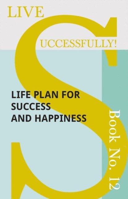 D. N. McHardy - Live Successfully! Book No. 12 - Life Plan for Success and Happiness, E-bok. Tillgänglighet: Lägg i varukorg