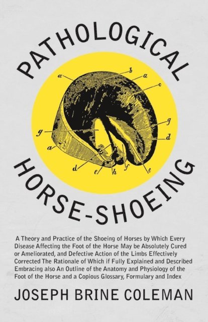 Joseph Brine Coleman - Pathological Horse-Shoeing, E-bok