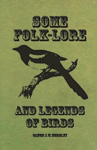 Canon J. W. Horsley - Some Folk-Lore and Legends of Birds, E-bok