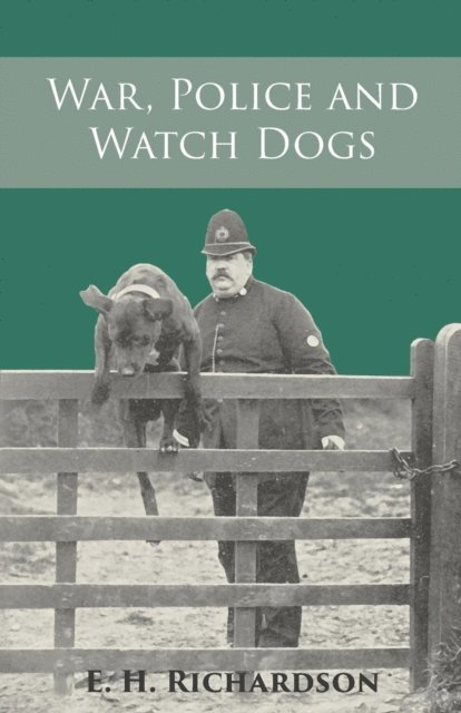 E. H. Richardson - War, Police and Watch Dogs, E-bok. Tillgänglighet: Lägg i varukorg