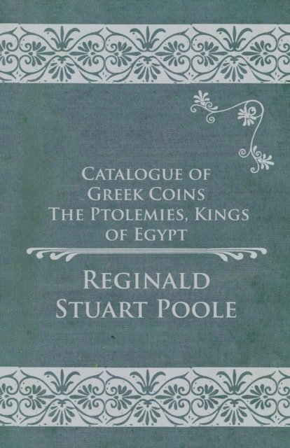 Reginald Stuart Poole - Catalogue of Greek Coins - The Ptolemies, Kings of Egypt, E-bok