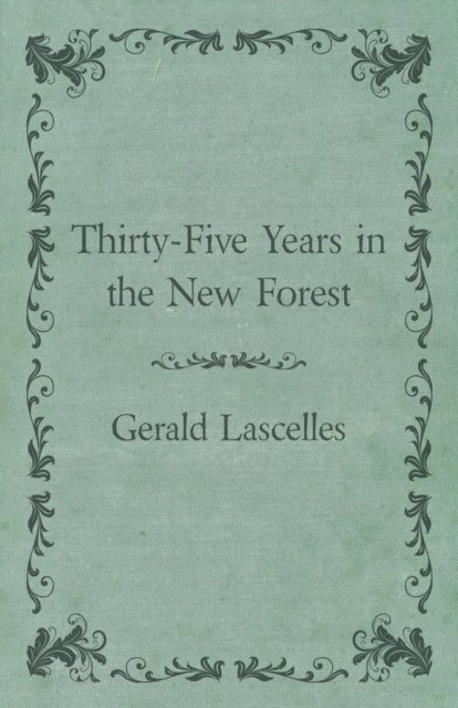Gerald Lascelles - Thirty-Five Years in the New Forest, E-bok
