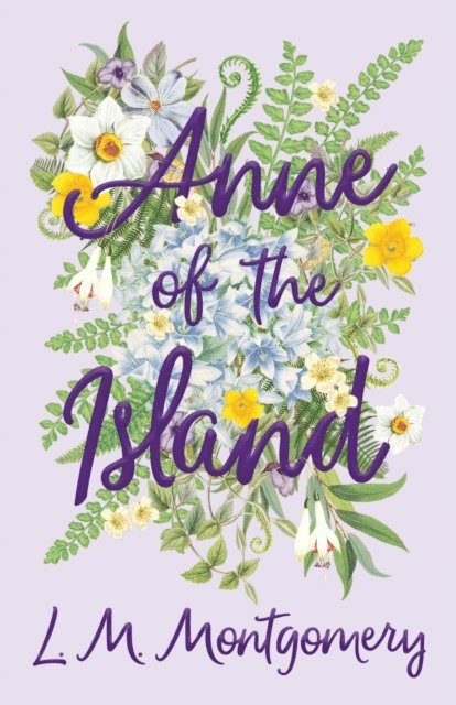 L. M. Montgomery - Anne of the Island, E-bok