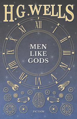 H. G. Wells - Men Like Gods, E-bok