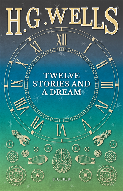 H. G. Wells - Twelve Stories and a Dream, E-bok