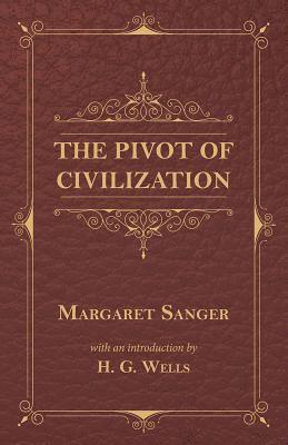 H. G. Wells, Margaret Sanger - Pivot of Civilization, E-bok