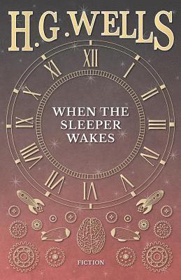 H. G. Wells - When the Sleeper Wakes, E-bok