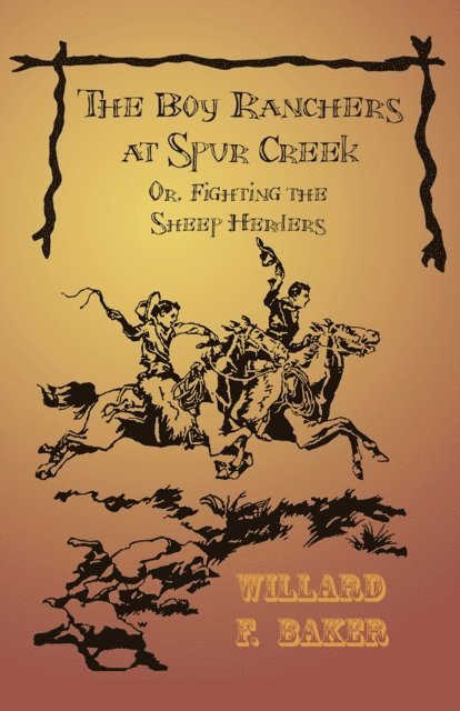Willard F. Baker - Boy Ranchers at Spur Creek; Or, Fighting the Sheep Herders, E-bok
