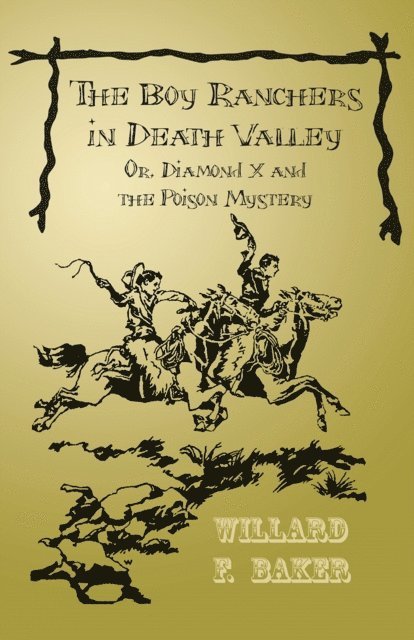 Willard F. Baker - Boy Ranchers in Death Valley; Or, Diamond X and the Poison Mystery, E-bok