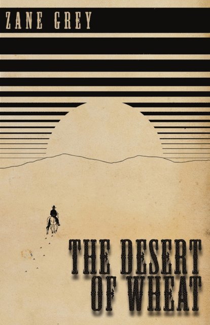 Zane Grey - Desert of Wheat, E-bok