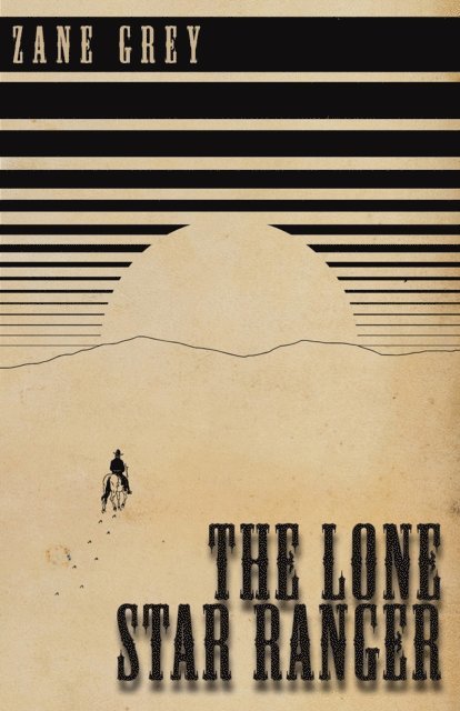 Zane Grey - Lone Star Ranger, E-bok